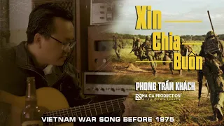 XIN CHIA BUỒN | PHONG TRẦN KHÁCH | VIETNAM WAR SONG BEFORE 1975 | NHÃ CA PRODUCTION