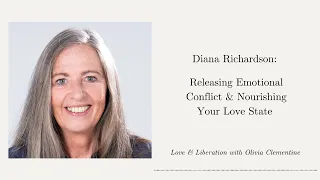 Diana Richardson: Releasing Emotional Conflict & Nourishing Your Love State