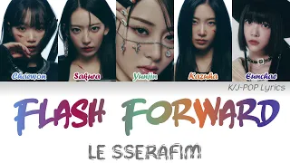 LE SSERAFIM (르세라핌) - Flash Forward Colour Coded Lyrics (Han/Rom/Eng)