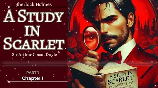 A Study in Scarlet - Part 1-Chapter 1 - Sherlock Holmes - Sir Arthur Conan Doyle - FREE AUDIOBOOK