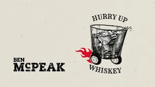 Ben McPeak - Hurry Up Whiskey (Official Lyric Video)