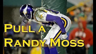 Pull a Randy Moss Remastered