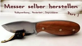 Messer selber bauen herstellen DIY Video 1