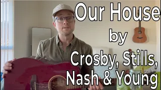 How to Play "Our House" by Crosby, Stills, Nash, and Young | Easy Guitar Tutorial | Beginner Lesson