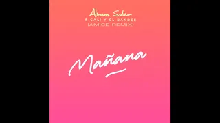 Alvaro Soler & Cali Y El Dandee - Manana (Amice Remix)