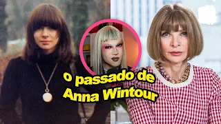 ANNA WINTOUR ANTES DA VOGUE | DOSSIÊ #8