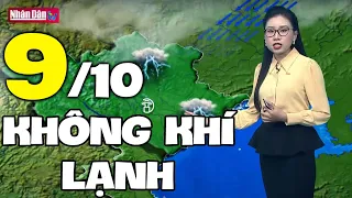 Dự báo thời tiết hôm nay và ngày mai 9/10 | Dự báo thời tiết đêm nay mới nhất