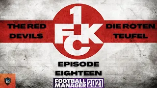 FM21 | 1. FC KAISERSLAUTERN | EPISODE EIGHTEEN | LEVERKUSEN EPIC! | FOOTBALL MANAGER 2021