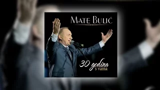 MATE BULIĆ - 30 GODINA S VAMA