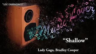 SHALLOW (8D AUDIO)-LADY GAGA, BRADLEY COOPER || USE EARPHONES || 8D MUSIC LOVER ||