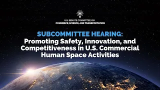 Promoting Safety, Innovation, and Competitiveness in U.S. Commercial Human Space Activities