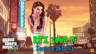 Grand Theft Auto V RTX 3060 TI Xeon e5 2620 v3