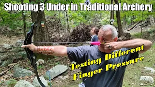 Shooting 3 Under in Traditional Archery   Testing Different Finger Pressure