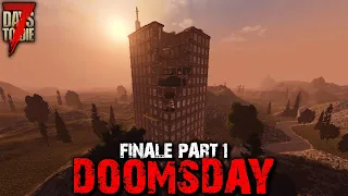 7 Days to Die: Doomsday - Finale Part 1 | 7 Days to Die (Alpha 18 Gameplay)