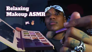 ASMR | Black Guy Does your Makeup Pt. 2  [Relaxing]