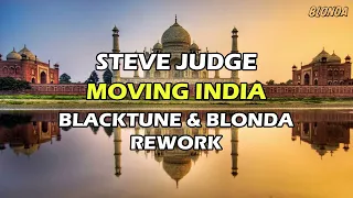 Steve Judge - Moving India (BlackTune & BLONDA Rework)