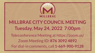 MILLBRAE CITY COUNCIL MEETING - MAY 24, 2022