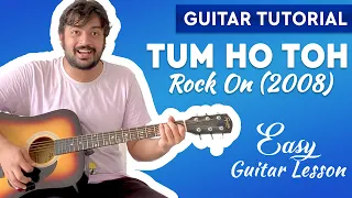 Tum Ho Toh Guitar Lesson | Rock On | Easy Guitar Lesson | Chords | Pickachord