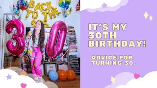 It's My 30th Birthday! Advice For Turning 30