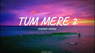 TUM MERE 2 - TRIGGRED INSAAN (lyrics) FURKA INSAAN - CRAZYDEEP #sad