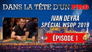 Dans la Tête d'un Pro : Ivan Deyra aux WSOP 2019 (1)