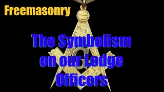 Freemasonry - The Symbolism on our Lodge Officers