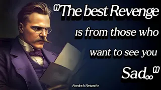 Best Way Revenge From Those Who Want To See You Sad | Powerful Quotes by Friedrich Nietzsche