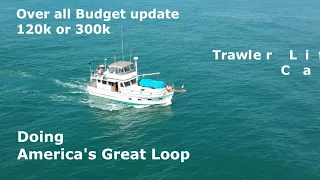 120K to 300K Budget America's Great Loop over all budget Update Trawler Life Budget Looping