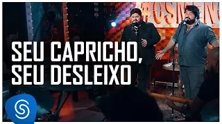 César Menotti & Fabiano - Seu Capricho, Seu Desleixo (Não Importa o Lugar) [Vídeo Oficial]