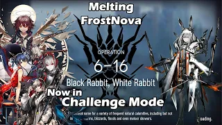 [Arknights] 6-16 Challenge Mode | Melting FrostNova again. Now in Challenge Mode.