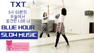 TXT - BLUE HOUR (5시 53분의 하늘에서 발견한 너와 나) Dance Tutorial | Mirrored + Slow