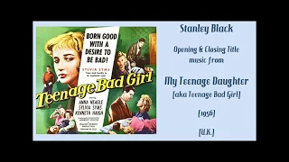 Stanley Black: My Teenage Daughter [aka Teenage Bad Girl] (1956)