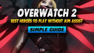 Overwatch 2 Best Heroes To Play As Without Aim Assist - Simple Guide