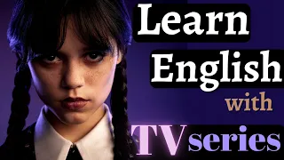 Learn English with TV series/Wednesday. Improve Spoken English Now. Easy and fun!