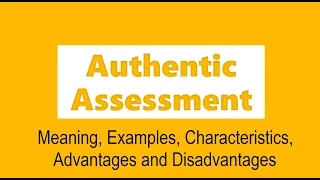 Authentic Assessment Meaning, Examples and Characteristics