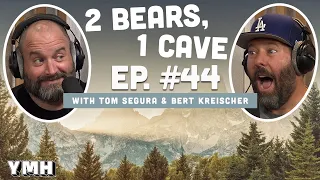 Ep. 44 | 2 Bears 1 Cave w/ Tom Segura & Bert Kreischer