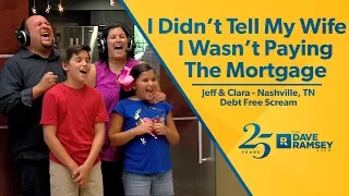 I Didn't Tell My Wife I Wasn't Paying The Mortgage - Jeff and Clara's Debt Free Scream