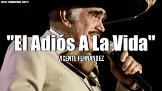 Vicente Fernández - El Adiós A La Vida (Letra/Lyrics)
