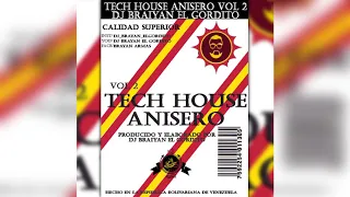 Tech House Anisero 2018 Vol 2 Dj Braiyan El Gordito (RE SUBIDO)