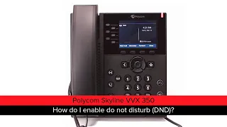 Polycom Skyline VVX 350 -- How do I enable do not disturb (DND)?