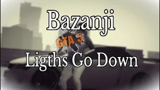 Bazanji - Lights Go Down - CLIP GTA 5
