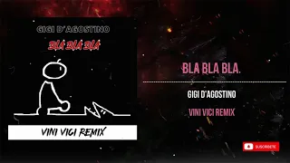 Gigi D'Agostino - Bla Bla Bla (Vini Vici Remix)