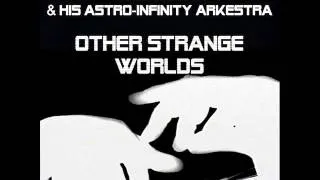 Sun Ra & his Astro Infinity Arkestra - Other Strange Worlds