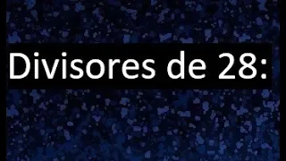 divisores de 28 , cuales son los divisores de 28