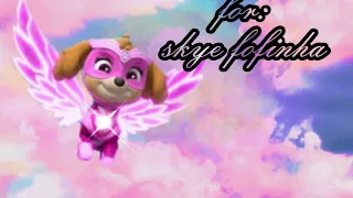 for: skye fofinha