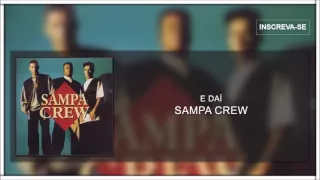 Sampa Crew - E daí (Verdadeira Paixão)[Áudio Oficial]