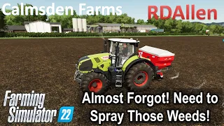 Almost Forgot! Need to Spray the Weeds! | E33 Calmsden Farm | Farming Simulator 22