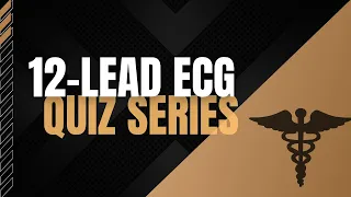 12-Lead ECG Quiz Series