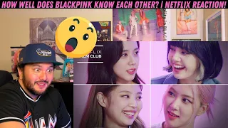 How Well Does BLACKPINK Know Each Other? | Netflix Reaction!