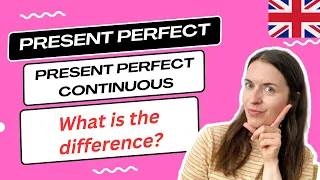 PRESENT PERFECT and PRESENT PERFECT CONTINUOUS: what's the difference?